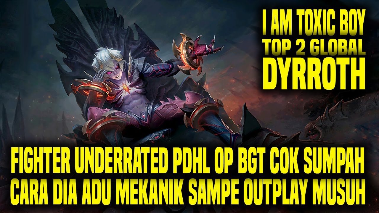 HAL YANG GW PELAJARI DARI TOP 2 GLOBAL DYRROTH I AM TOXIC BOY - MOBILE LEGENDS INDONESIA