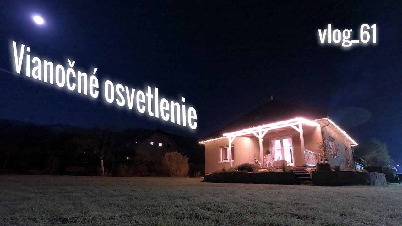 Vianočné osvetlenie domčeka. vlog_61