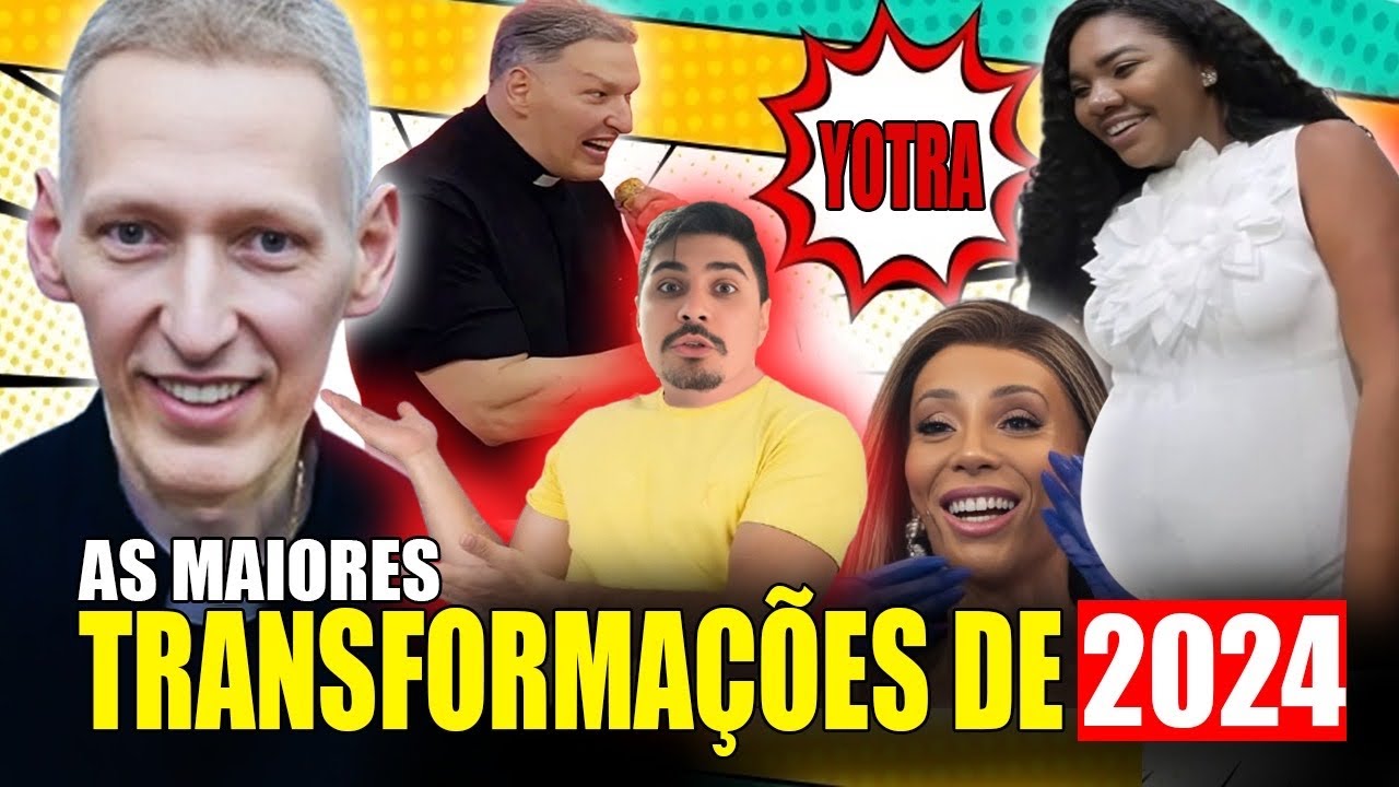 AS MAIORES TRANSFORMAÇÕES DE FAMOSOS EM 2024