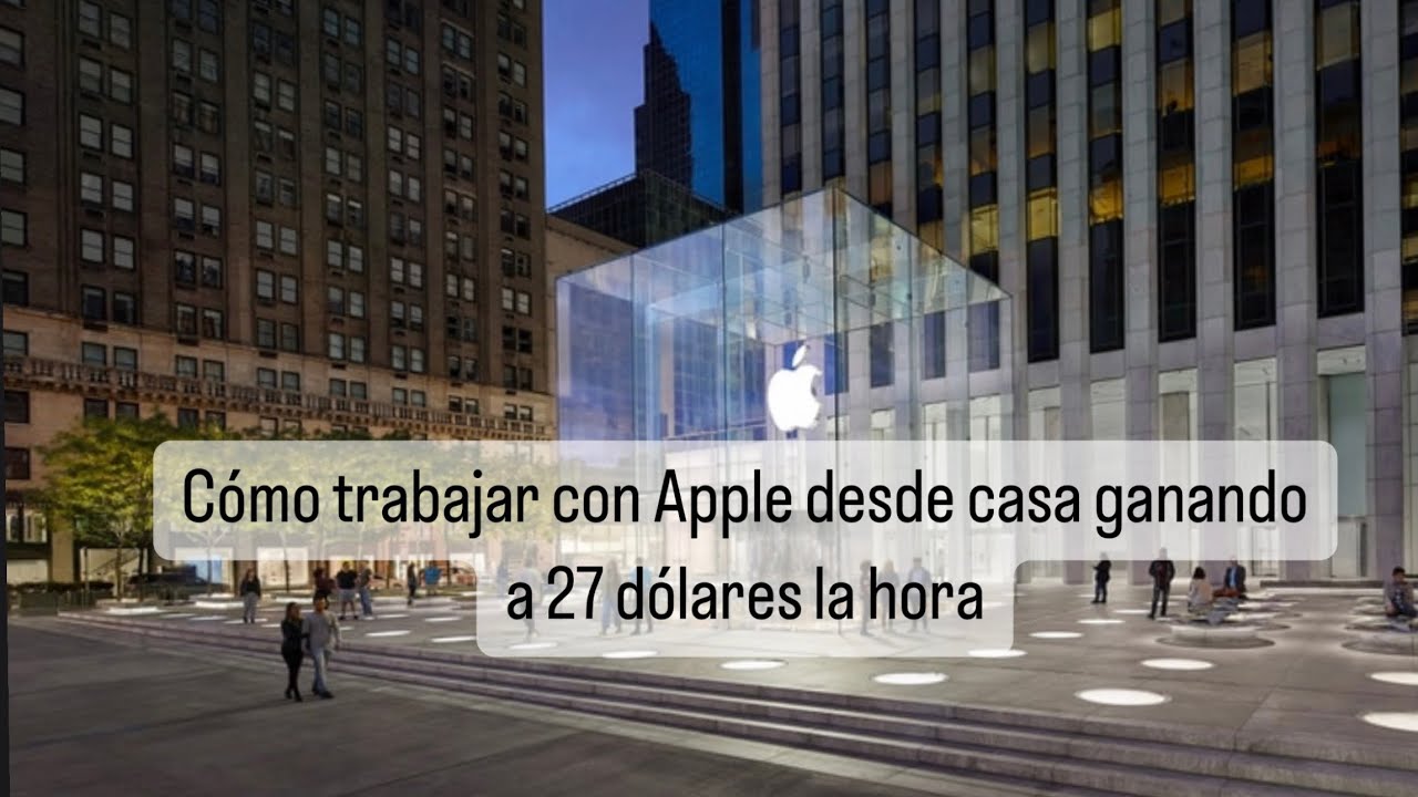 C&oacute;mo trabajar con Apple desde casa y ganar 27 d&oacute;lares la hora.