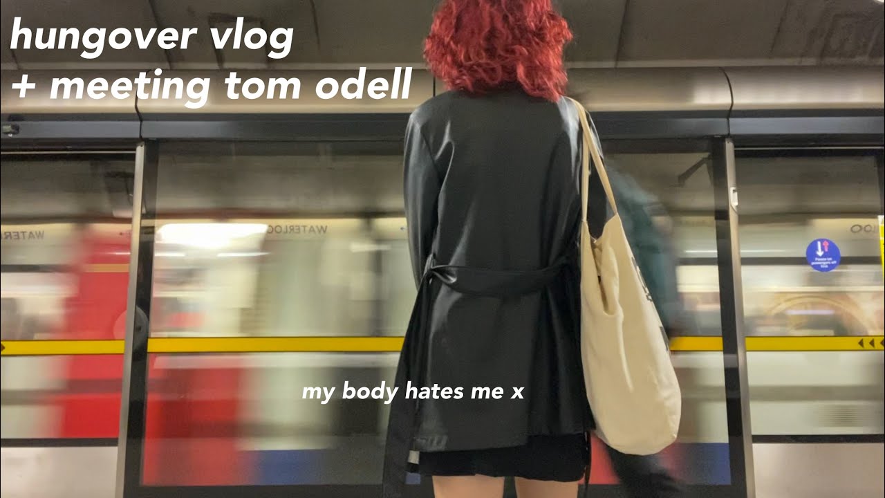 hungover vlog + meeting tom odell | a day in my life