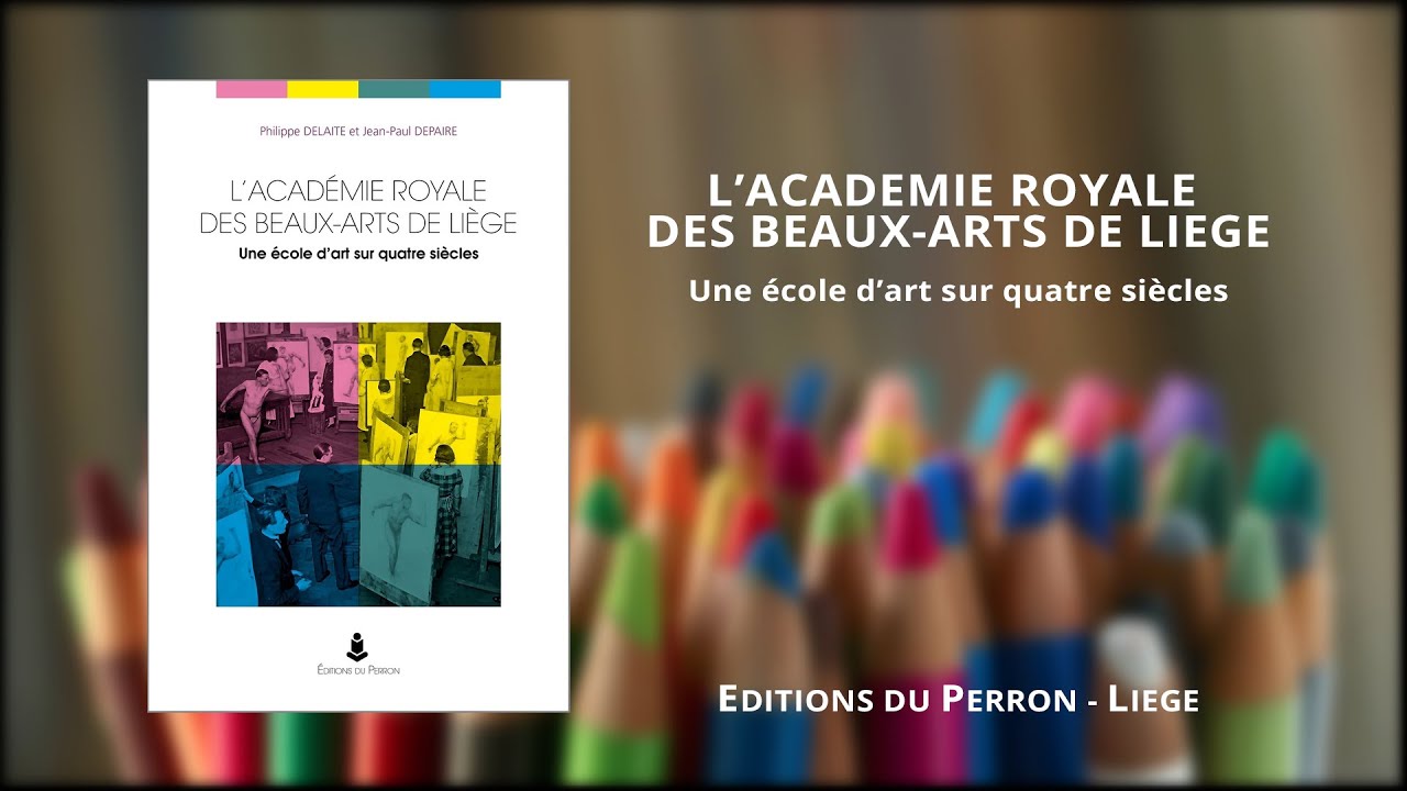 L’ACADÉMIE ROYALE DES BEAUX-ARTS DE LIÈGE