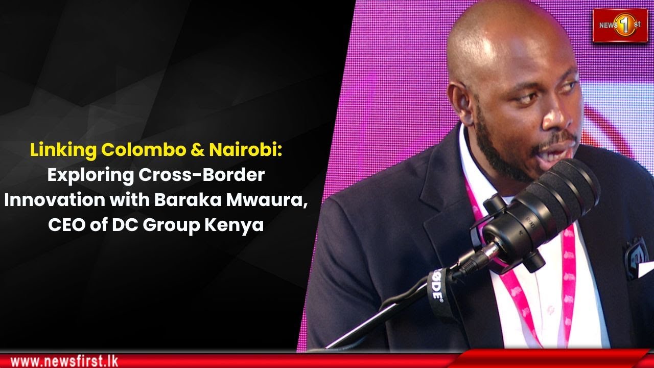 Exploring Cross-Border Innovation with Baraka Mwaura, CEO of DC Group Kenya