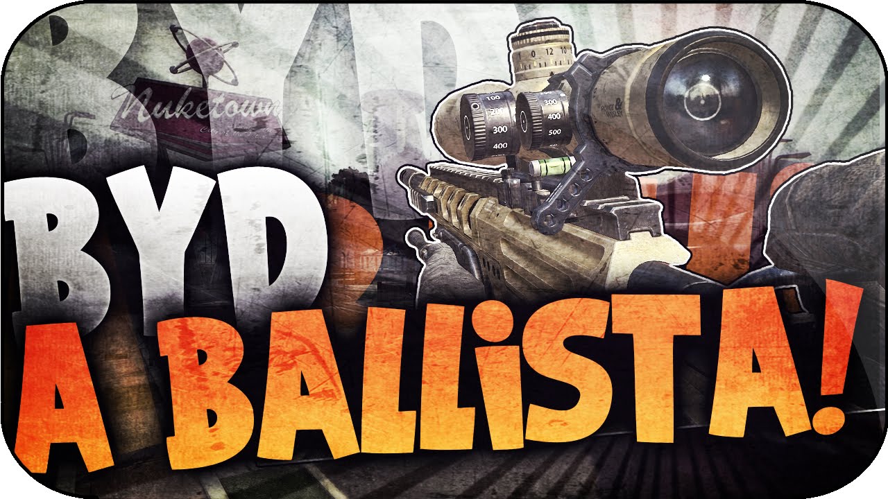 ByD a Ballista!! - Black Ops 2