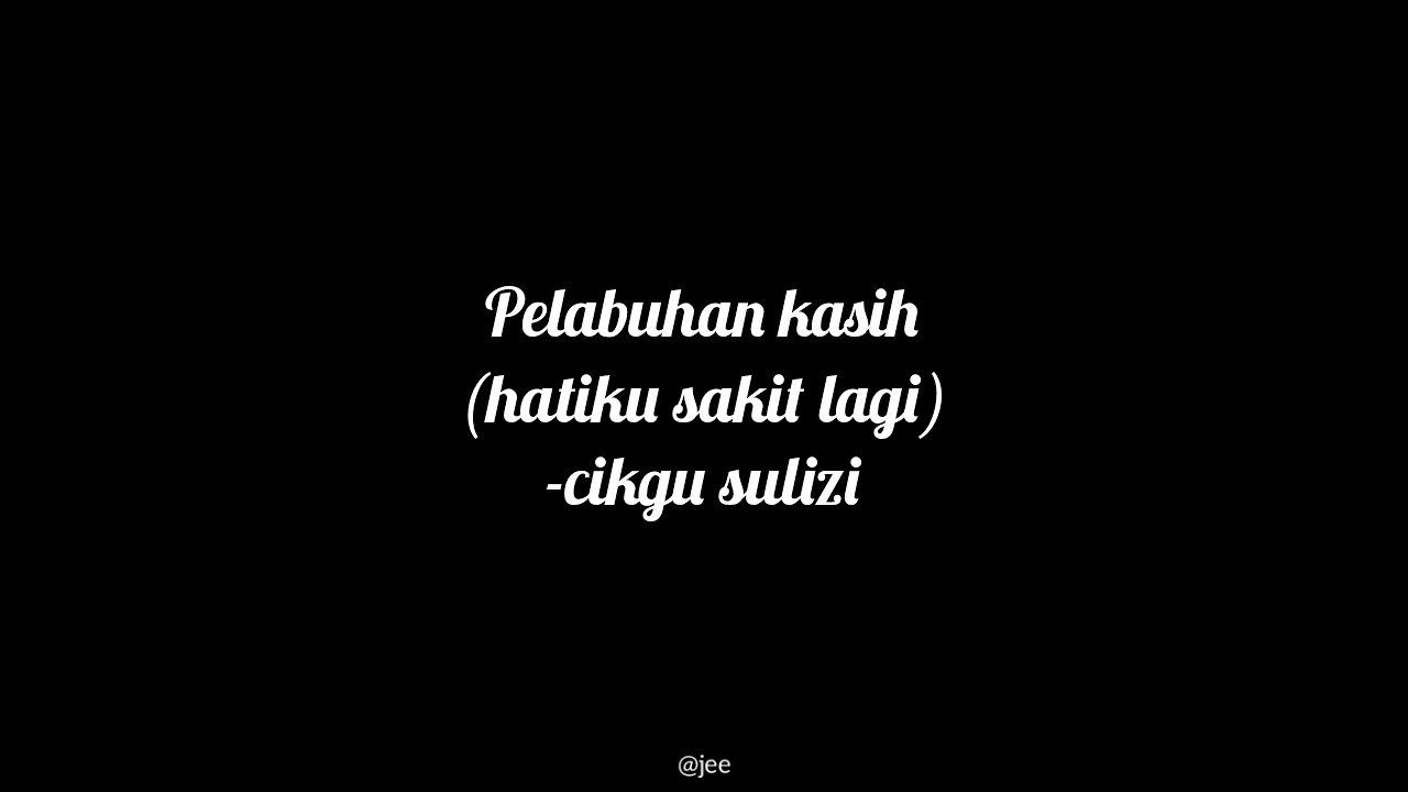 Dikir moden~Pelabuhan kasih (hatiku sakit lagi) -cikgu sulizi-lirik