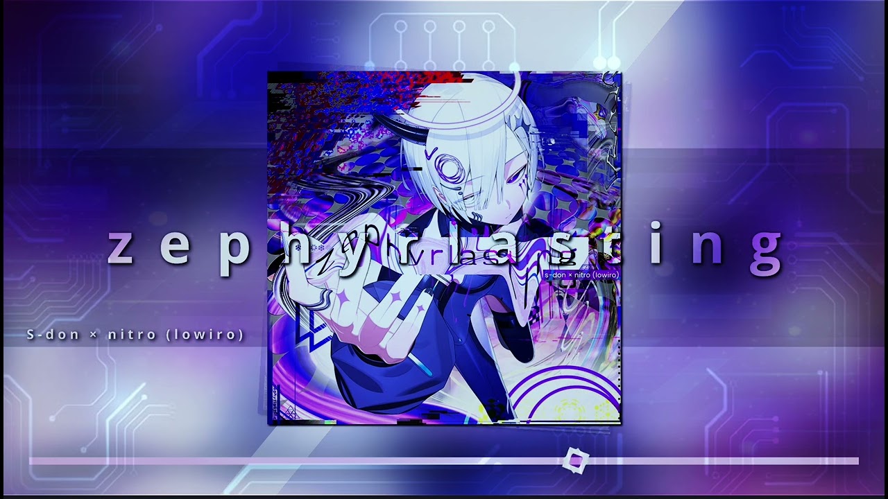 【Arcaea】zephyrlasting  &mdash;  s-don &times; nitro (lowiro) 