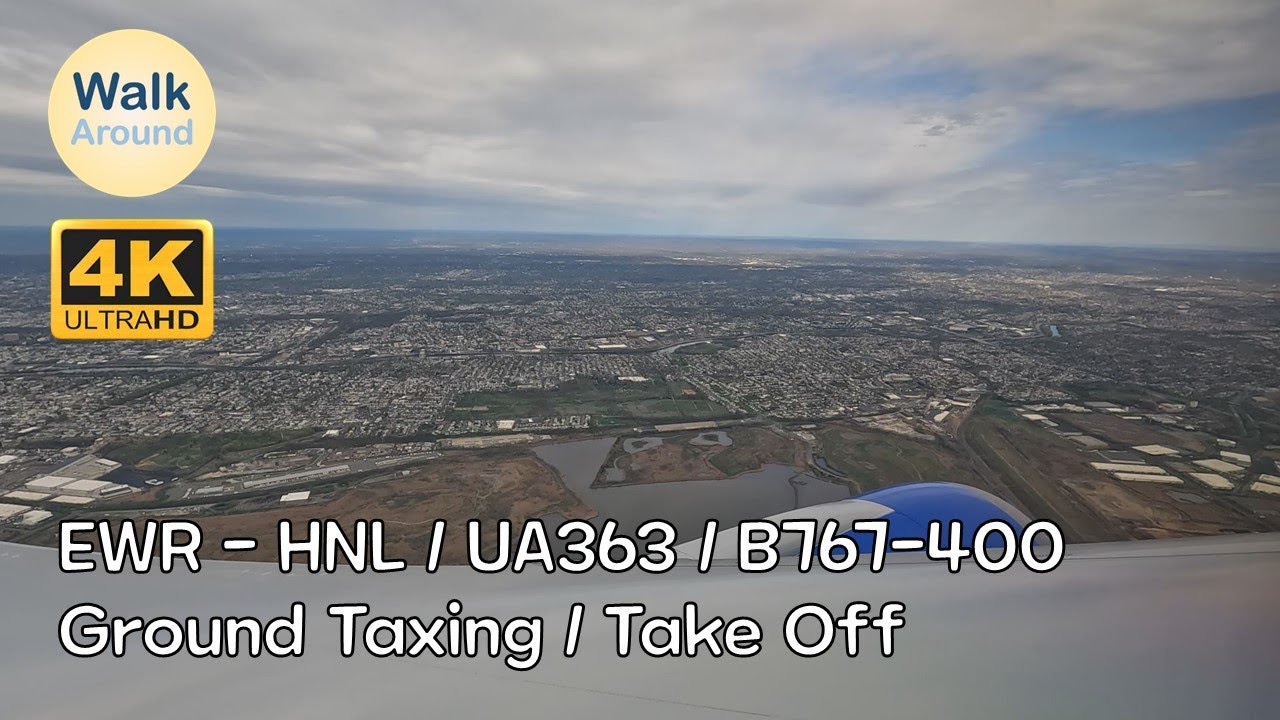 【4K60】 EWR - HNL / UA363 / B767-400 (Ground Taxing / Take Off)