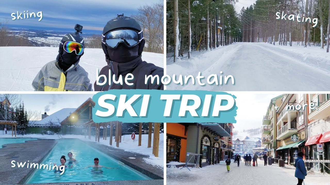 BLUE MOUNTAIN SKI TRIP ⛷ | skiing, swimming, skating & more at the blue mountain resort!!