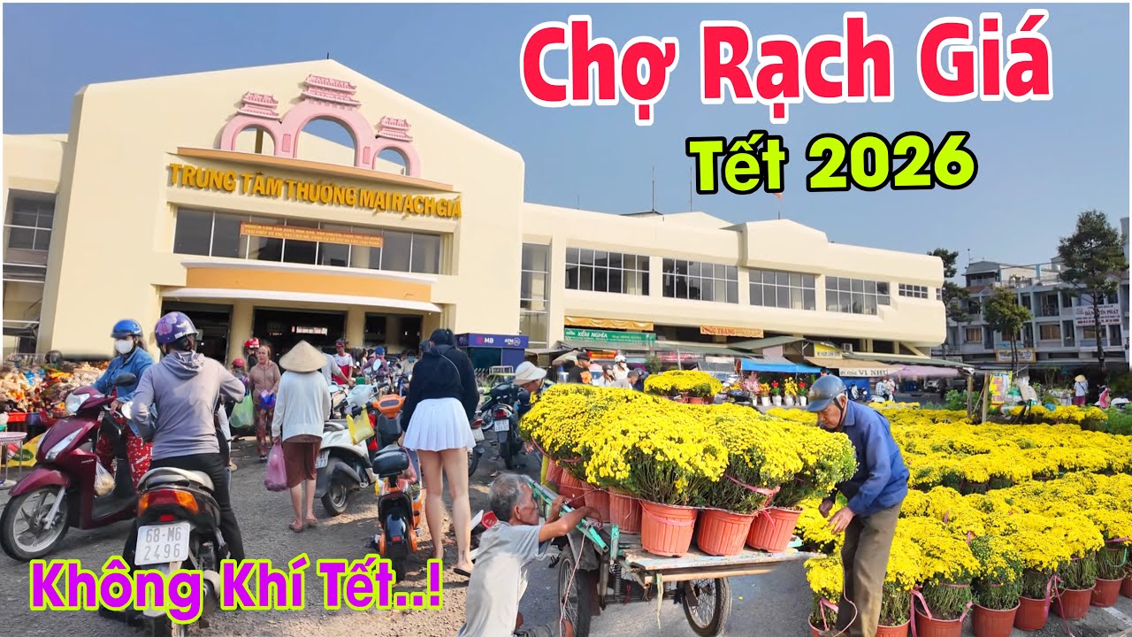 Tết Đến Xuân Về - Không Khí Tết Đã Về Trên Khắp Rạch Giá | Lâm Ái 68