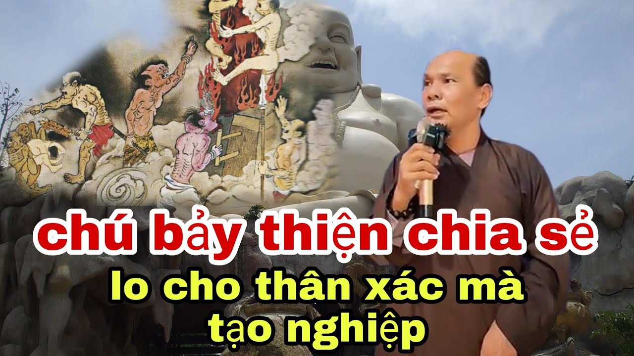 Chú bảy thiện thuyết giảng mới nhất _ lo cho xác thân mà tạo tội nghiệp khuyên mọi người ăn chay