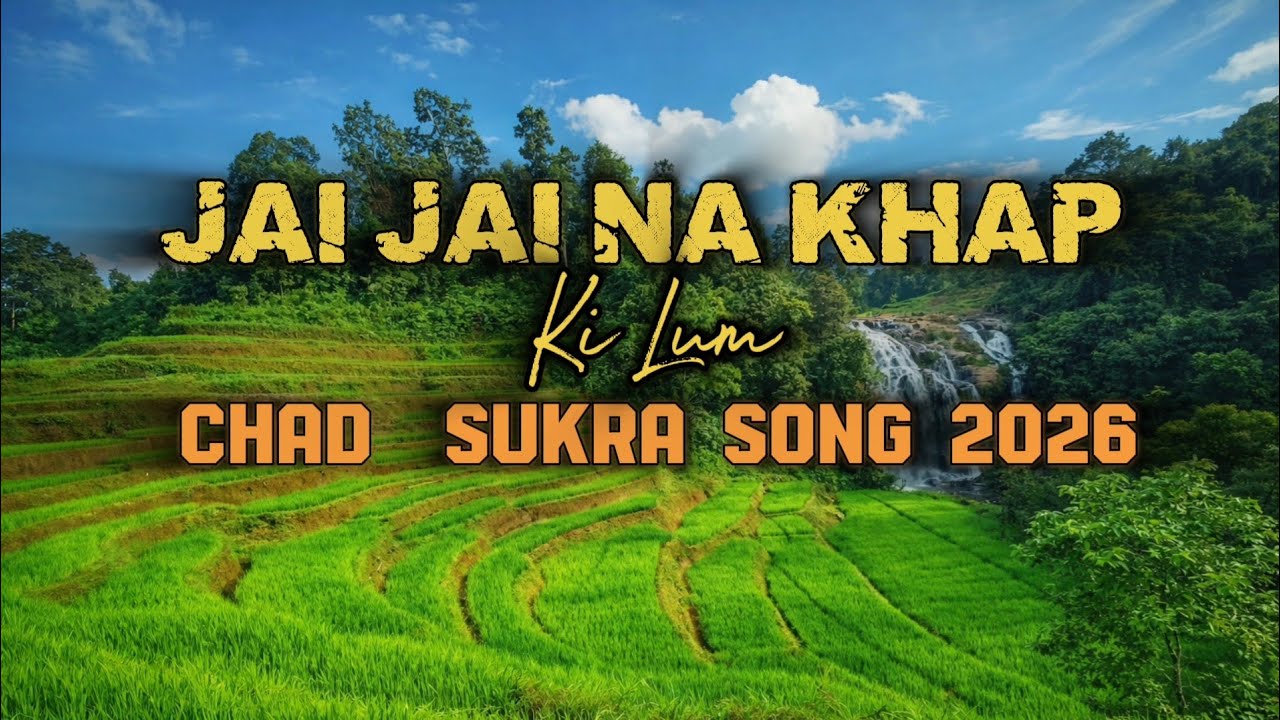 JAI JAI NA KHAP KI LUM | CHAD SUKRA 2026  | NIAMTRE SONG