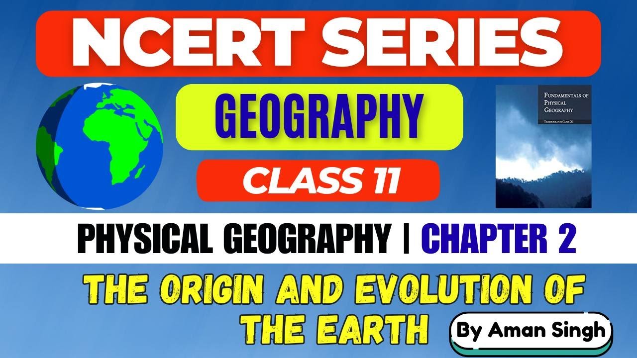 Class 11 NCERT| Chapter 2 – Origin & Evolution of the Earth | Fundamentals of Physical Geography