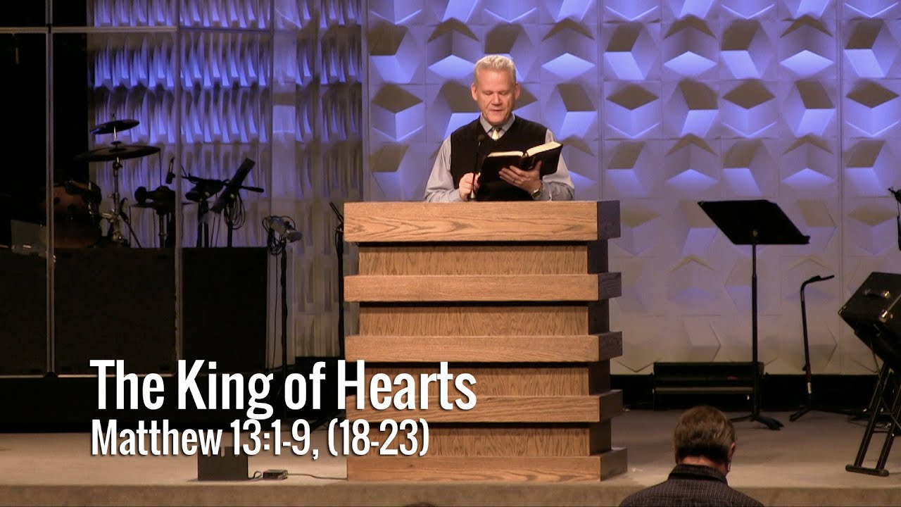 Matthew 13:1-9 (vv.18-23), The King Of Hearts