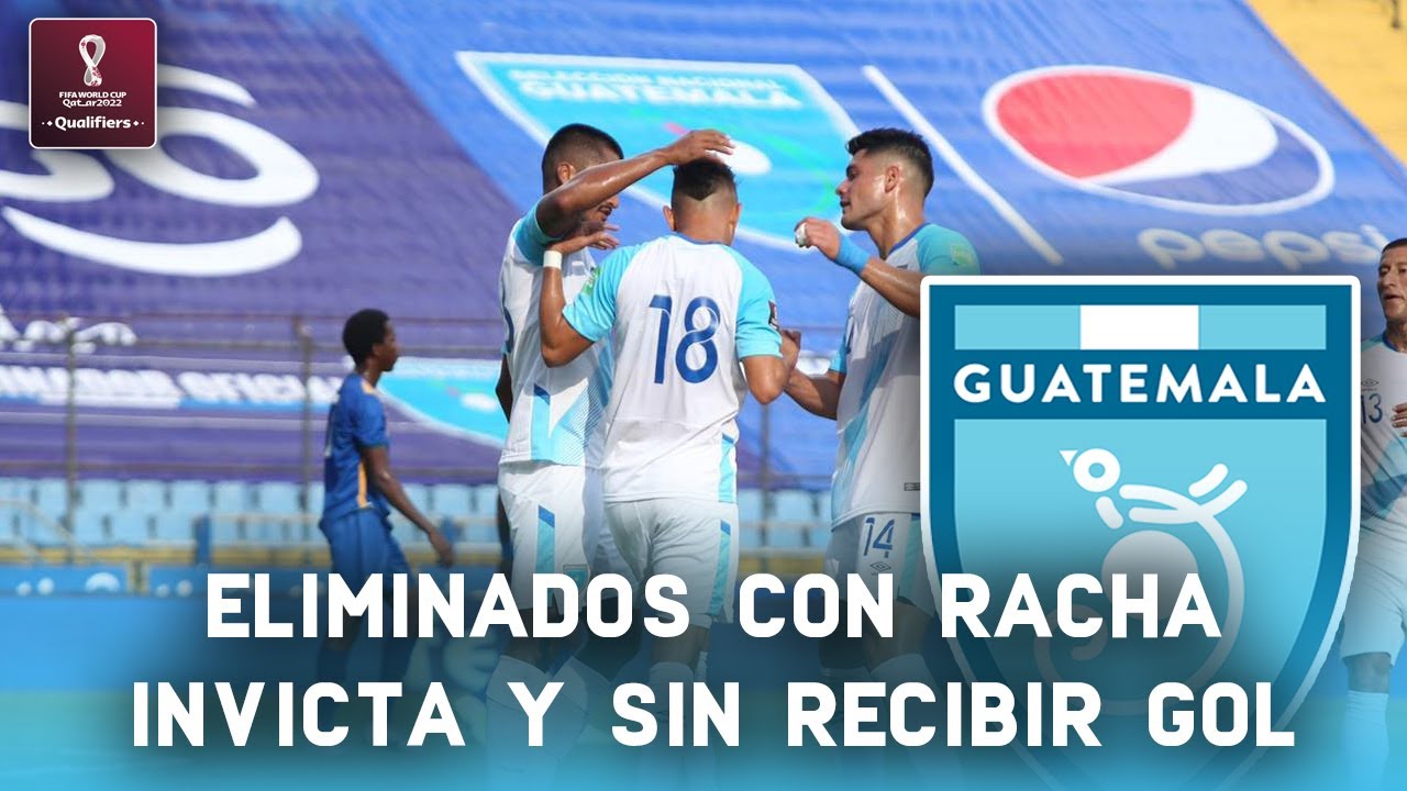 QATAR 2022 QUALIFIERS | GUATEMALA: OUT OF THE WORLD CUP WITHOUT CONCEIVING A GOAL AND ON AN UNBEA...