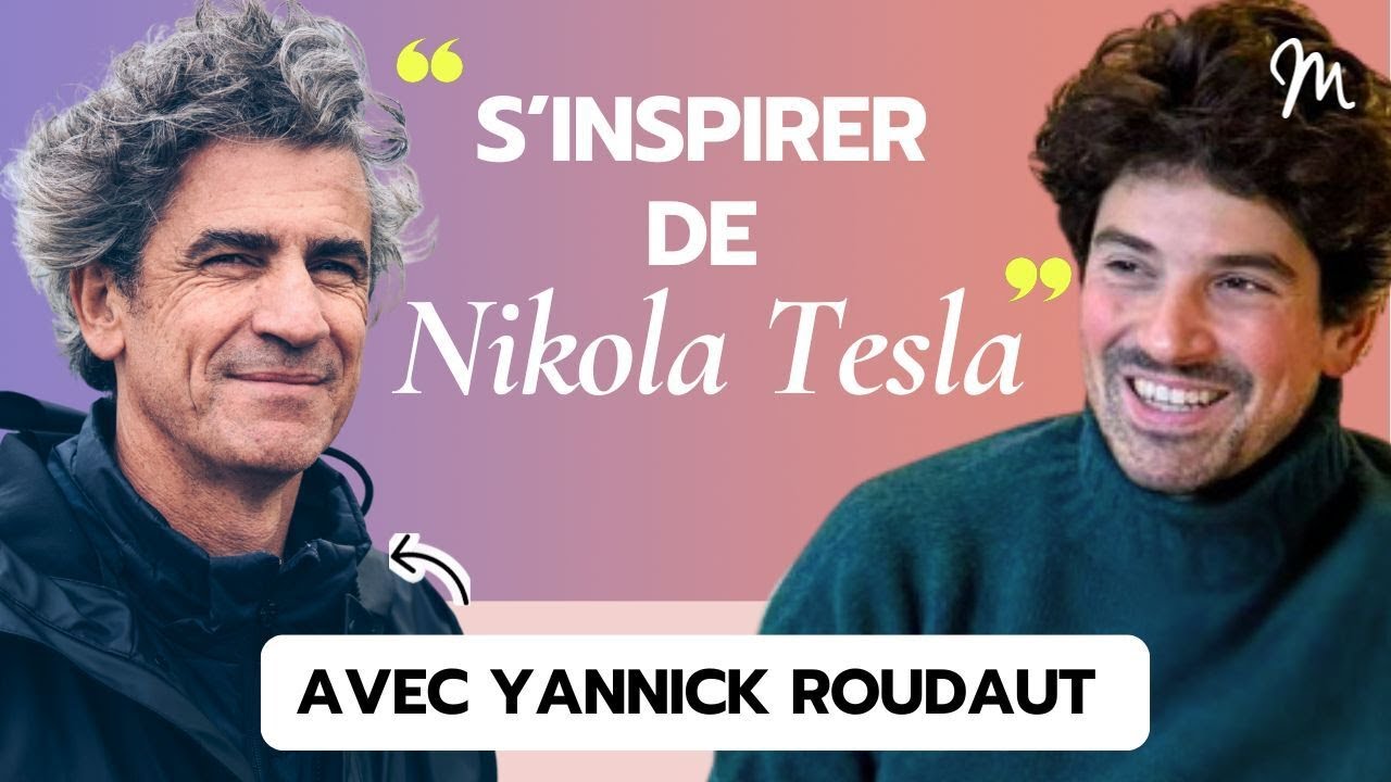 S’inspirer de Nikola Tesla avec Yannick Roudaut #578
