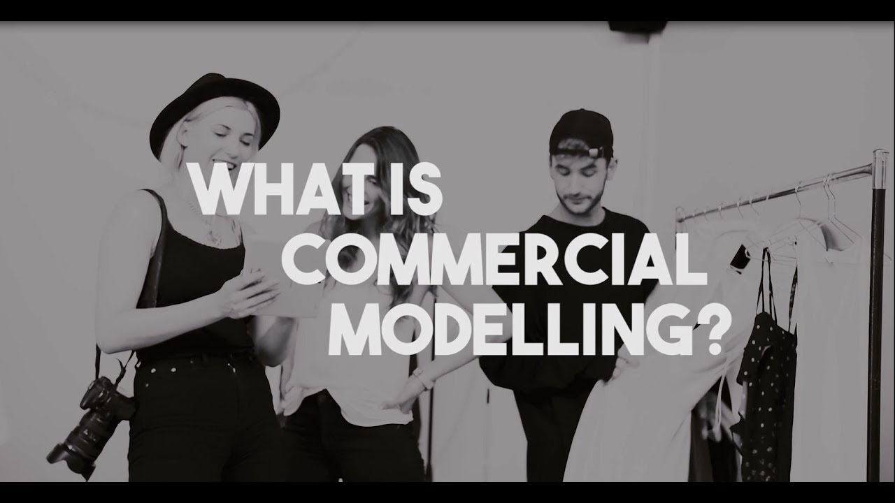 What Is Commercial Modelling? | HOW TO BECOME A MODEL