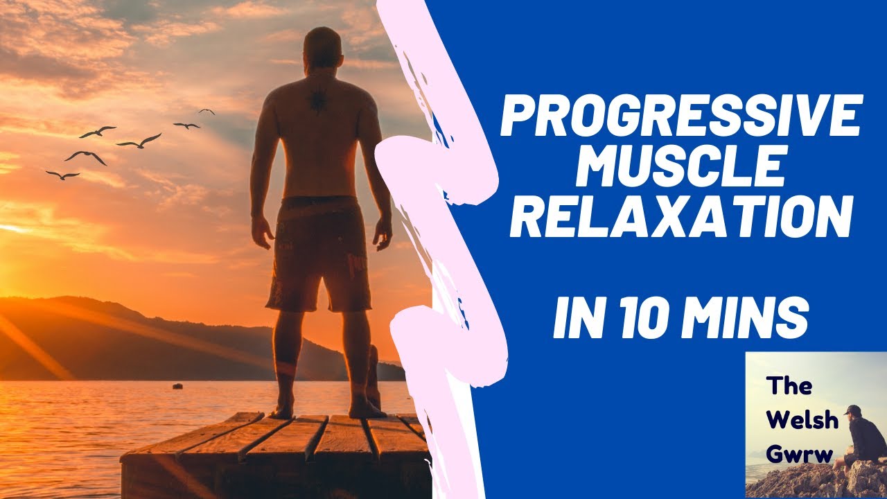 PROGRESSIVE MUSCLE RELAXATION | how to in 10 minutes (ENGLISH) | THE WELSH GWRW -  Welsh Meditation.