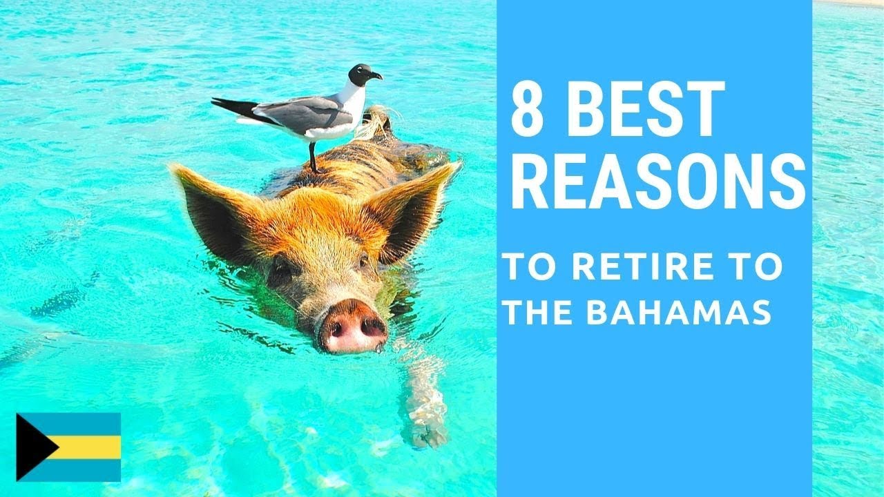 8 Best reasons to retire to the Bahamas!  Living in the Bahamas!