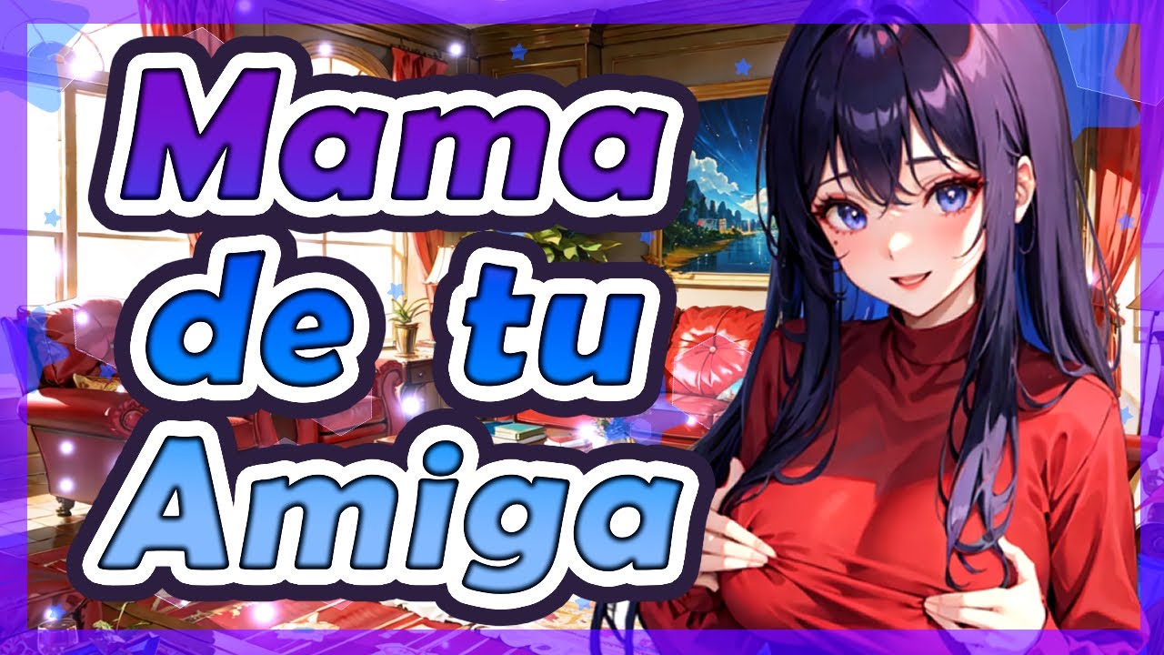 ASMR Roleplay/ MAMÁ de tu amiga te COQUETEA ❤️🔥 /  ESPAÑOL