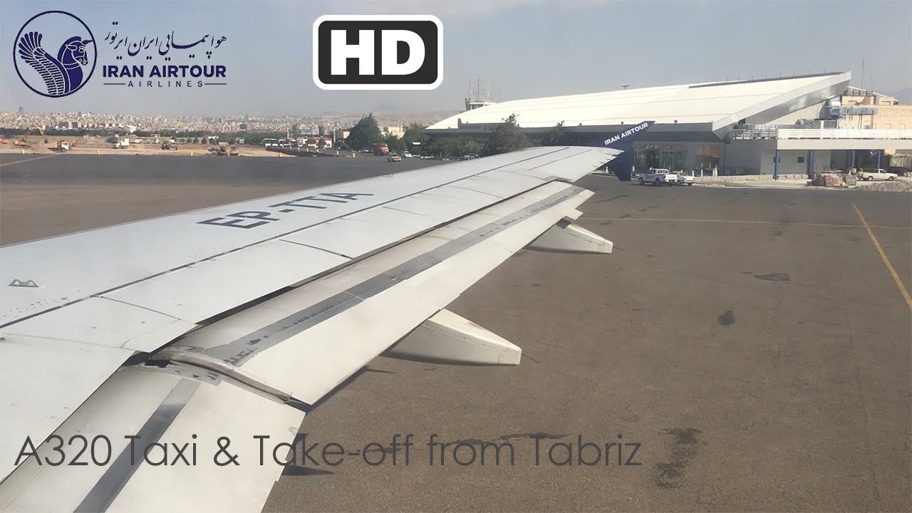 Former CALEDONIAN Air A320! Iran Air Tour Taxi & Take-off from Tabriz - Tehran, Mehrabad