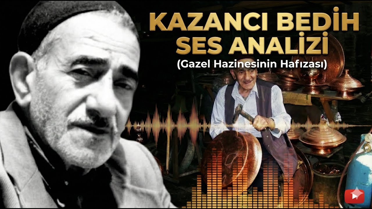 Kazancı Bedih Ses Analizi (Gazel Hazinesinin Hafızası)