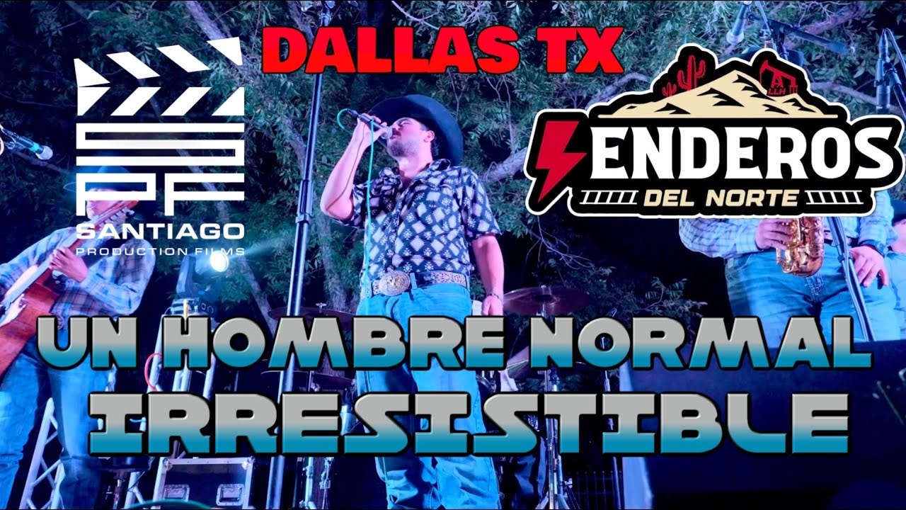 SENDEROS DEL NORTE-  un hombre normal / irresistible DALLAS TX