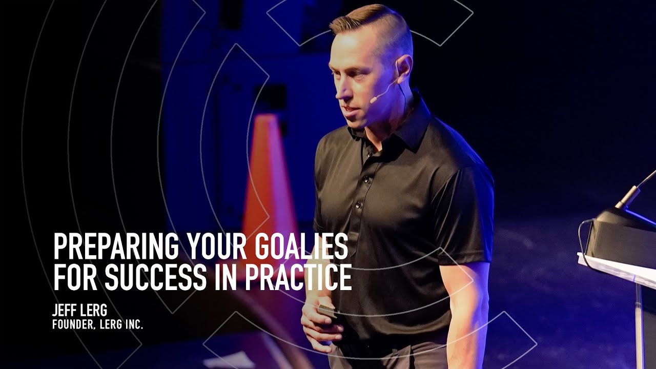 Preparing Your Goalies for Success in Practice - Jeff Lerg