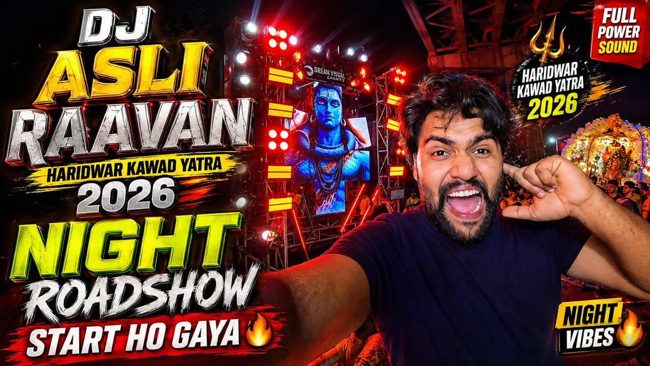 Dj Asli Raavan Haridwar Kawad Yatra 2026 Night Roadshow Start 