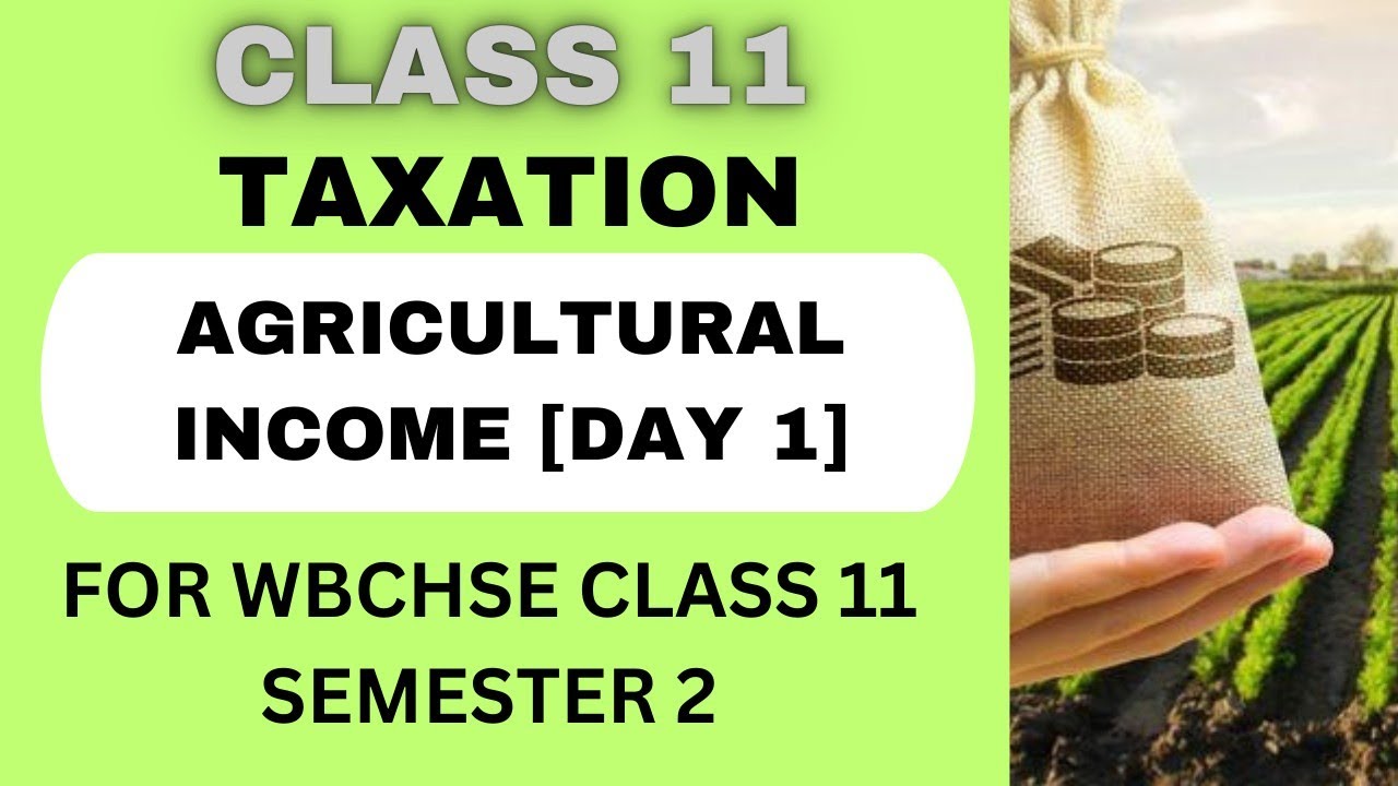 UNIT 2 : AGRICULTURAL INCOME (DAY 1) | CLASS 11, SEMESTER 2 |