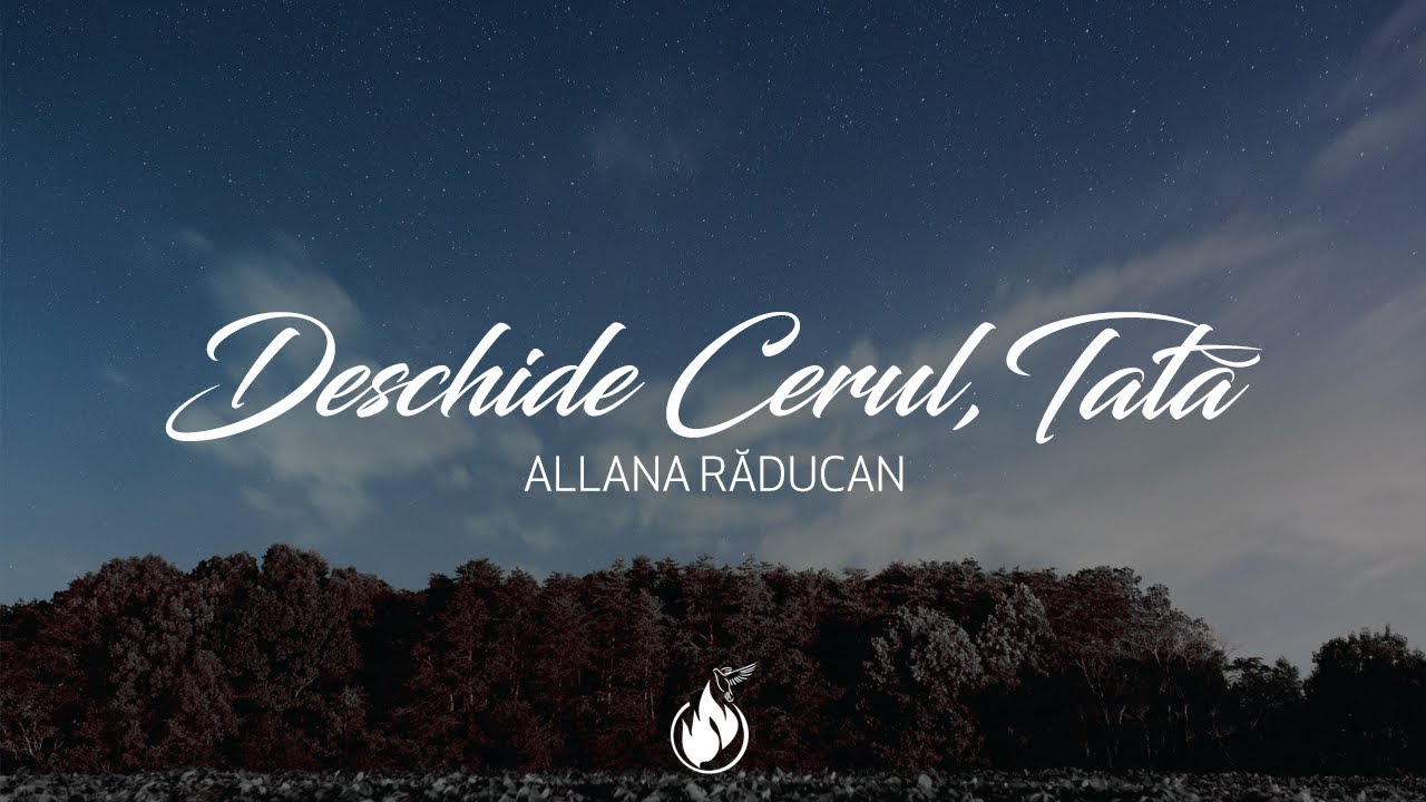 ALLANA RĂDUCAN - DESCHIDE CERUL, TATĂ
