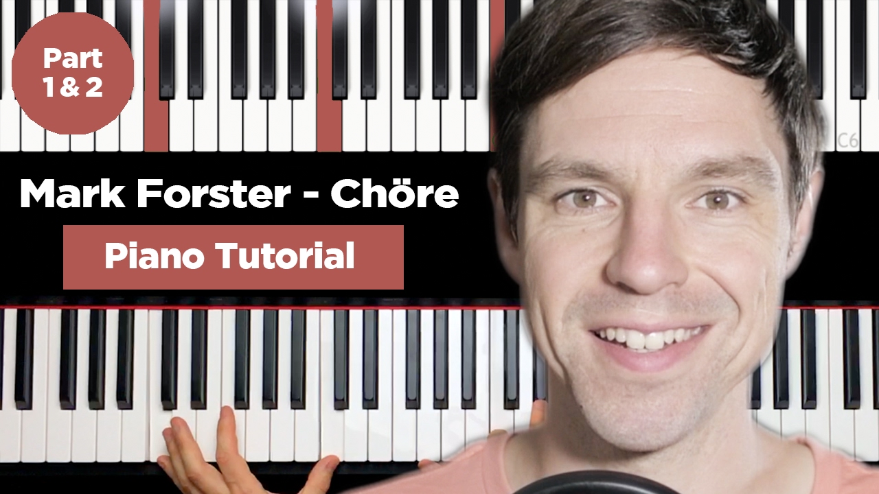 Mark Forster - Chöre - Piano Tutorial - einfach - Teil 1&2