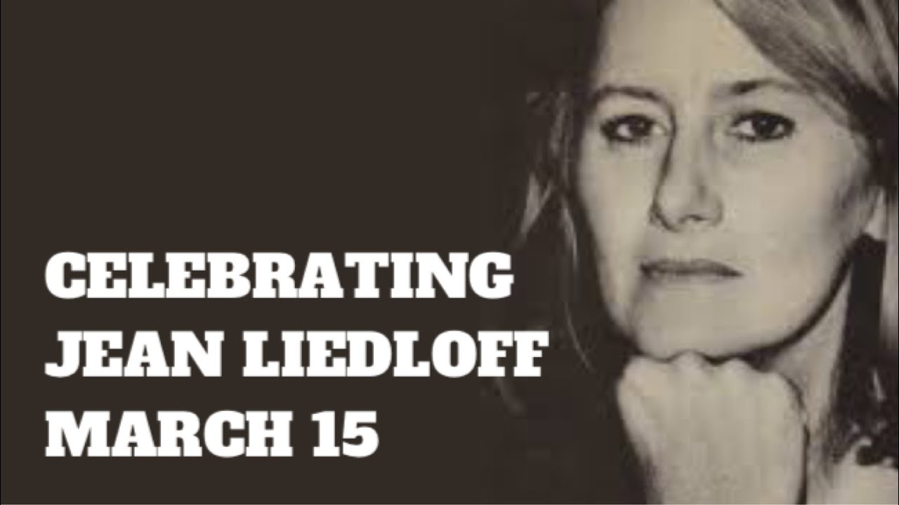 Celebrating Jean Liedloff - March 15 - #365festivals - The Genius Tree