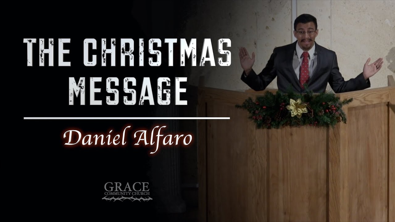 Daniel Alfaro | The Christmas Message (Luke 2:1-20)