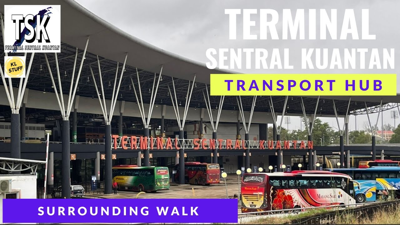 Terminal Sentral Kuantan (TSK), Pahang | Bus Terminal Tour (2024)