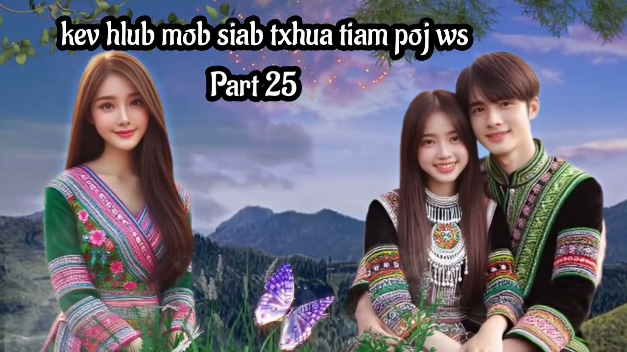 kev hlub mob siab txhua tiam poj ws part 25