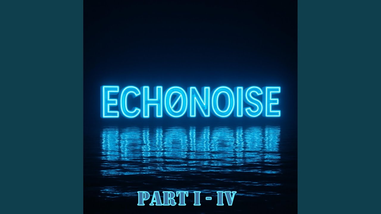 Echonoise, Pt. 2