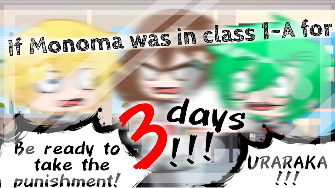 [2/3] If Monoma was in class 1-A for 3 days [] My AU [] Bnha/Mha []