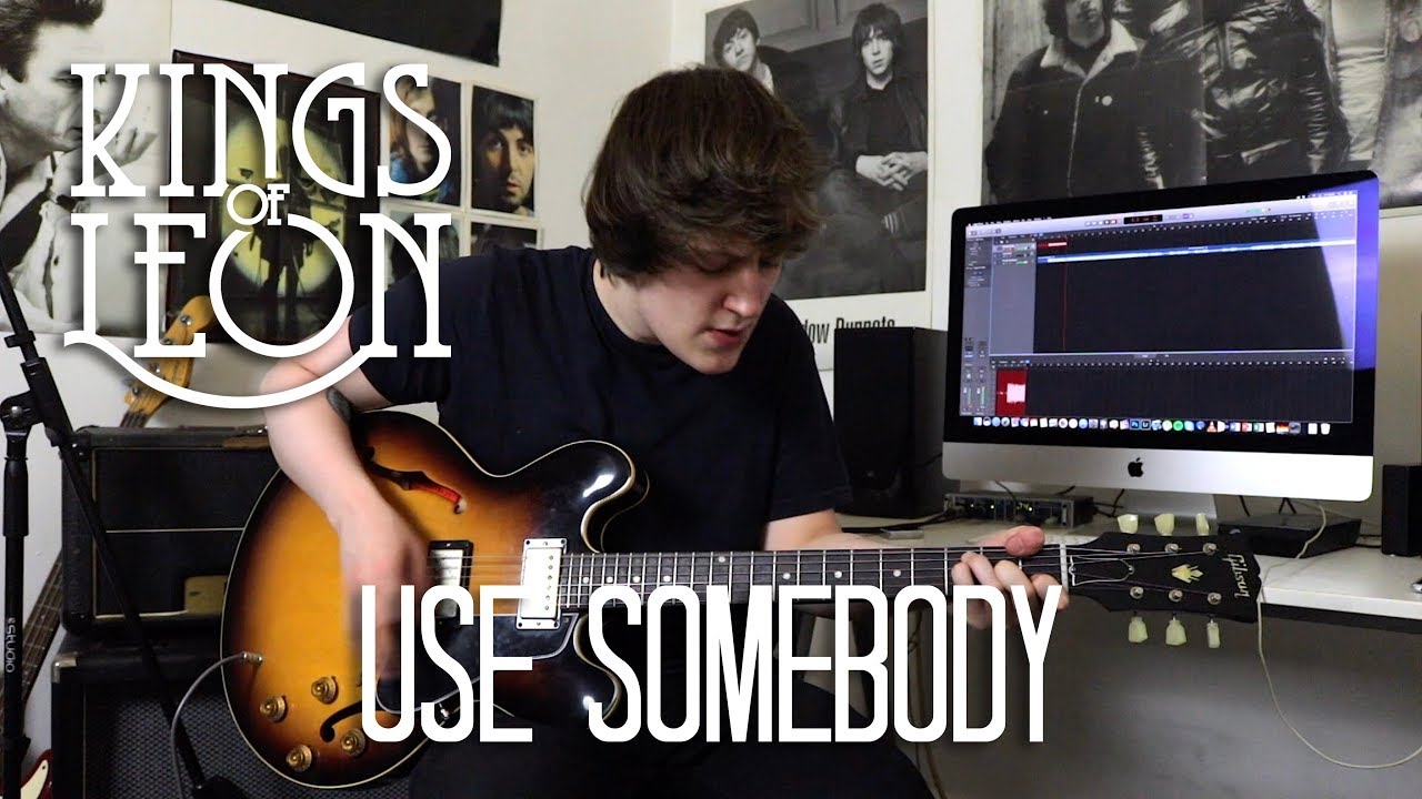 Use Somebody - Kings Of Leon Cover