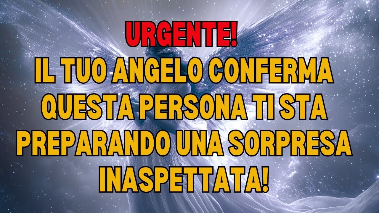 URGENTE! IL TUO ANGELO CONFERMA: QUESTA PERSONA TI STA PREPARANDO UNA SORPRESA INASPETTATA!