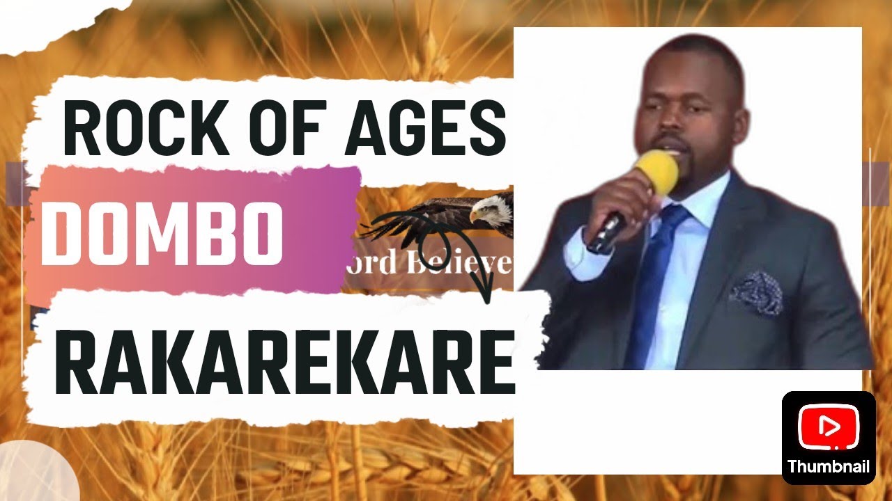 ROCK OF AGES / DOMBO RAKAREKARE BRO NOLLEN CHINGWE SPOKEN WORD MINISTRY BELVEDERE