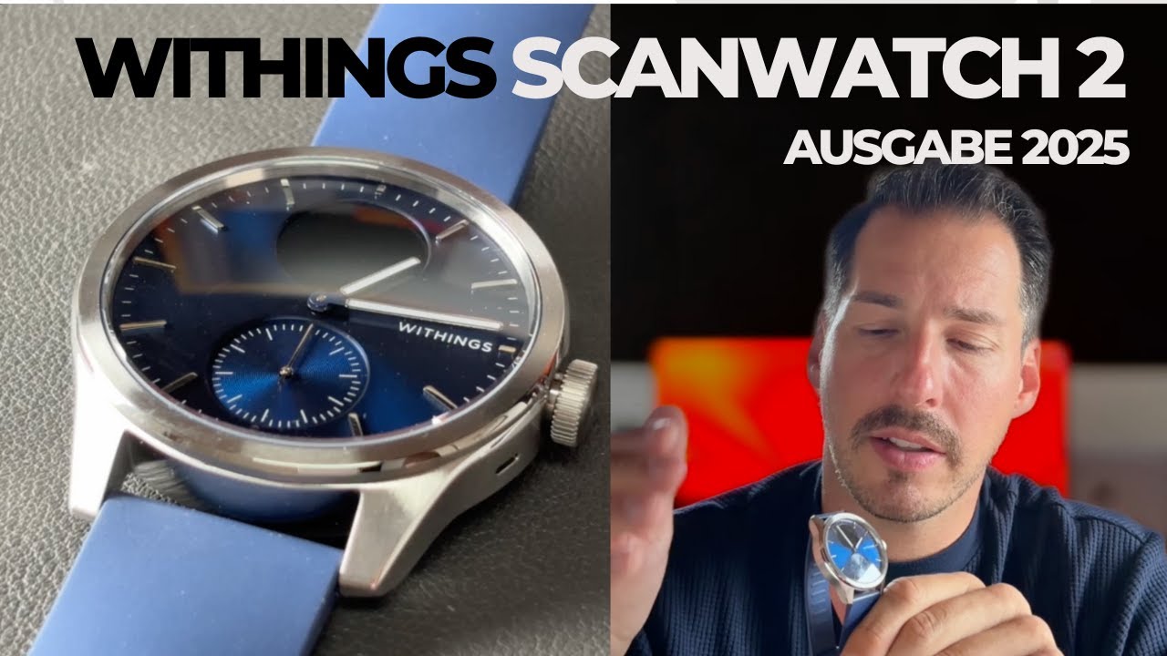 Withings ScanWatch 2 in Blau -  Ausgabe 2025 – Unboxing &  Was ist wirklich neu?