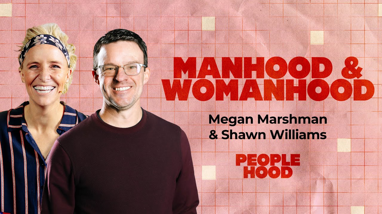 Manhood/Womanhood | Megan Marshman and Shawn Williams