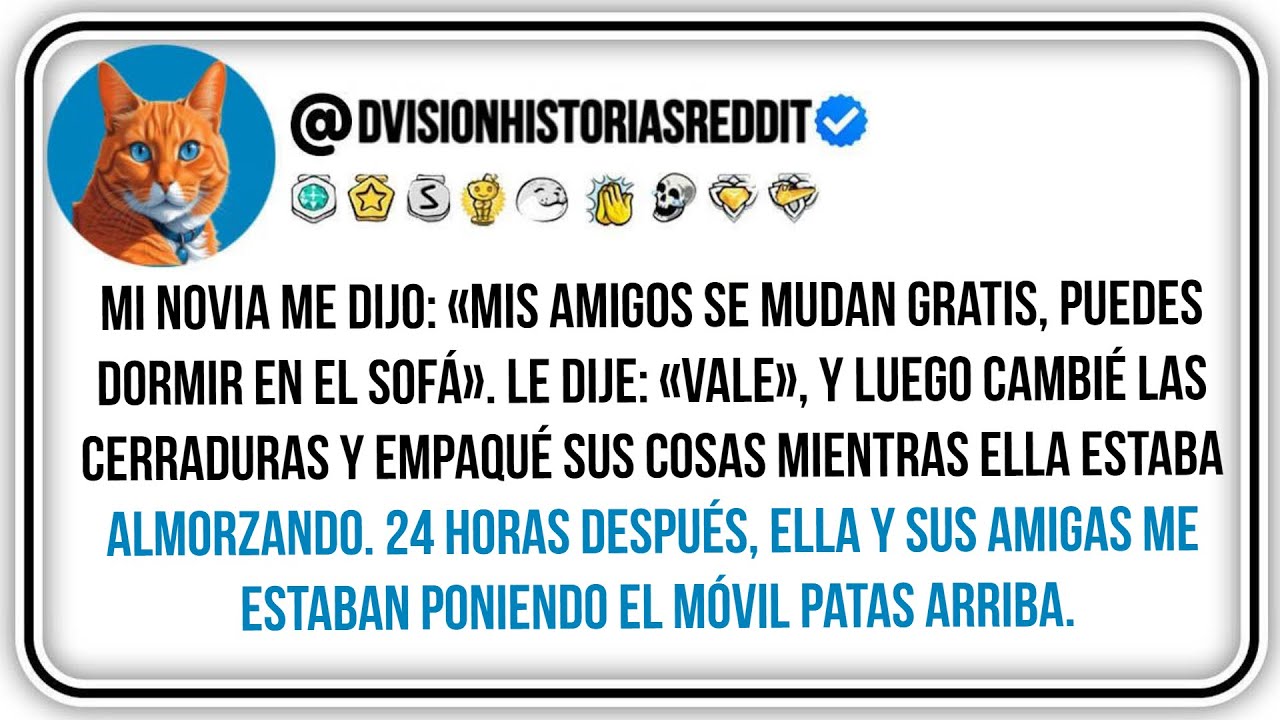 Mi Novia Me Dijo: «mis Amigos Se Mudan Gratis, Puedes Dormir En El Sofá». Le Dije: «vale», Y...