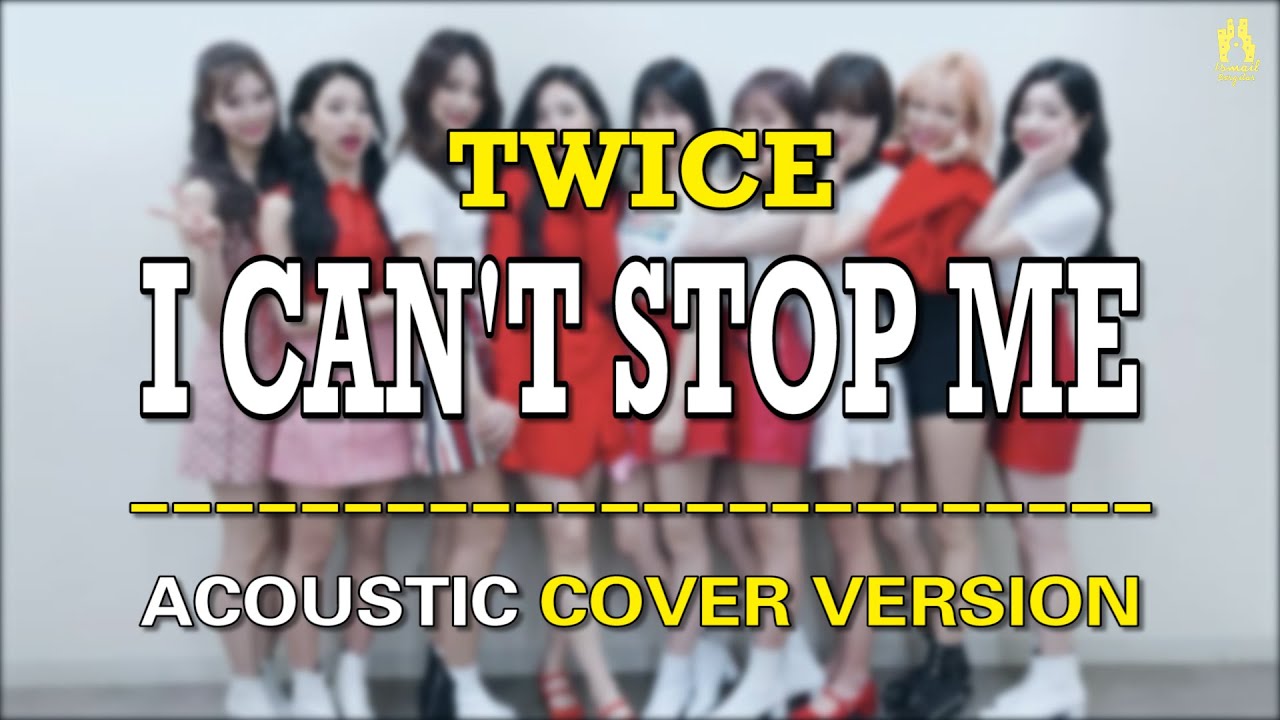[ACOUSTIC VERSION] TWICE - I CAN'T STOP ME