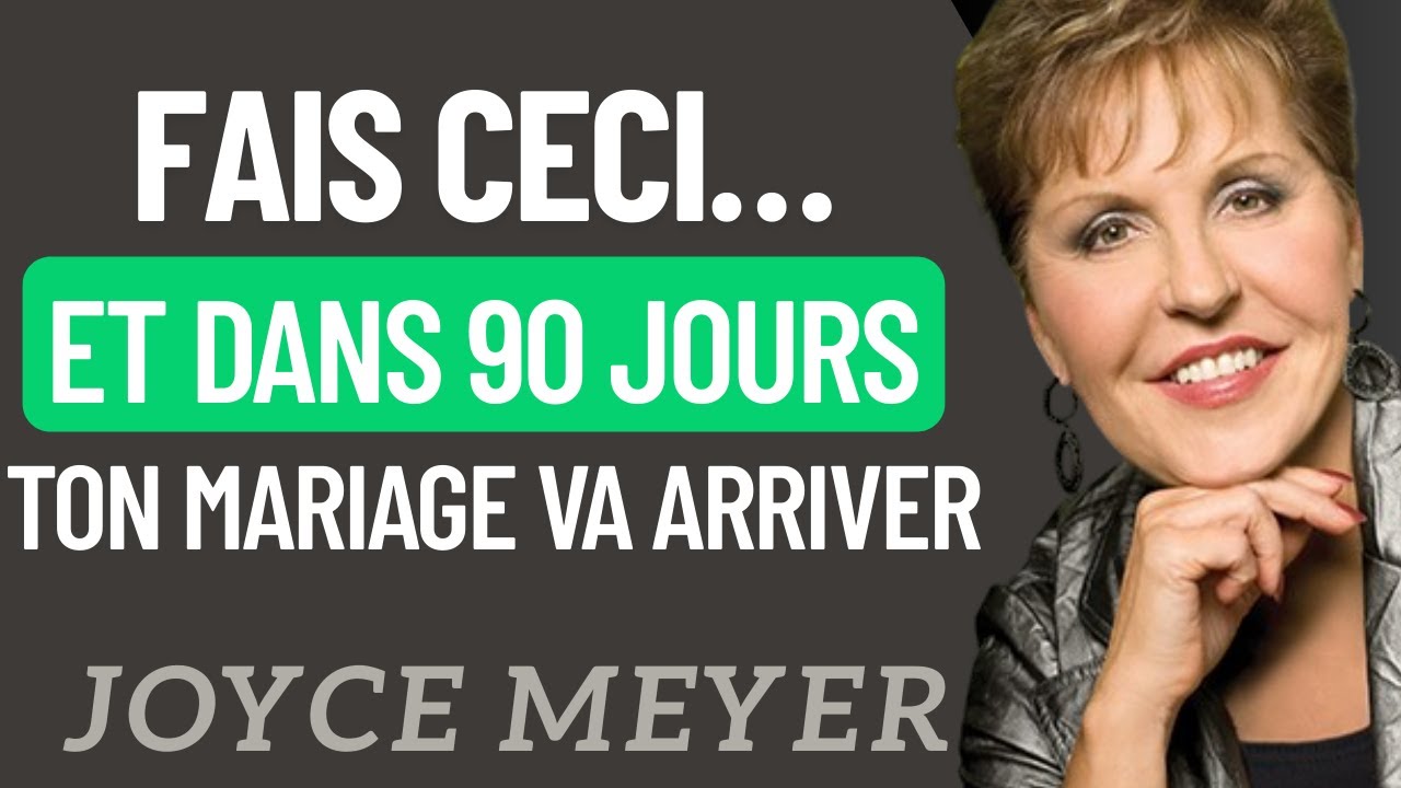 FAIS EXACTEMENT CECI ET DANS 90 JOURS TON MARIAGE VA ARRIVER | JOYCE MEYER