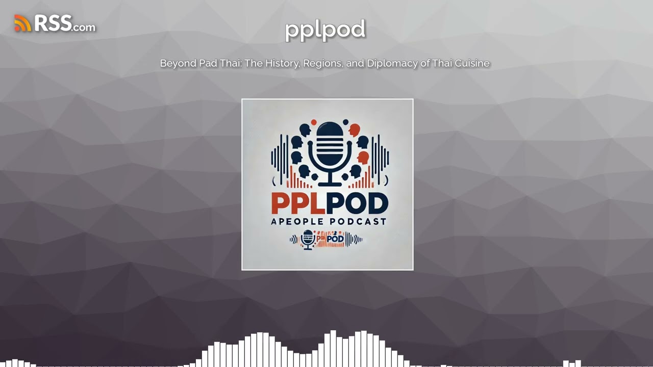 Beyond Pad Thai: The History, Regions, and Diplomacy of Thai Cuisine