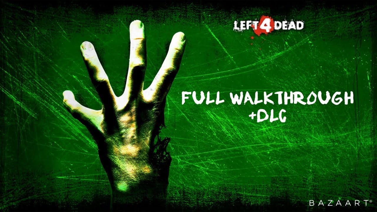 Left 4 Dead + DLC FULL WALKTHROUGH (No Commentary)