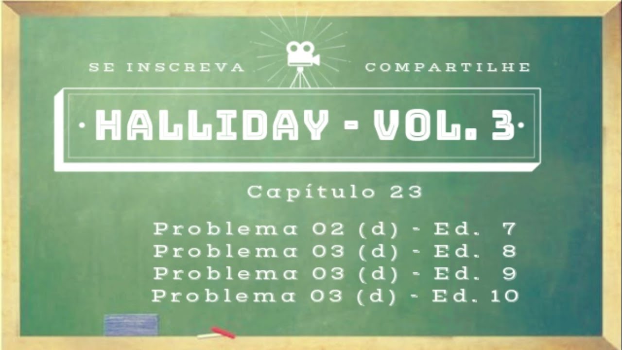 Halliday Cap 23 / Probl. 2d (Ed 7) / Probl. 3d (Ed 8) / Probl. 3d (Ed 9) / Probl. 3d (Ed 10)