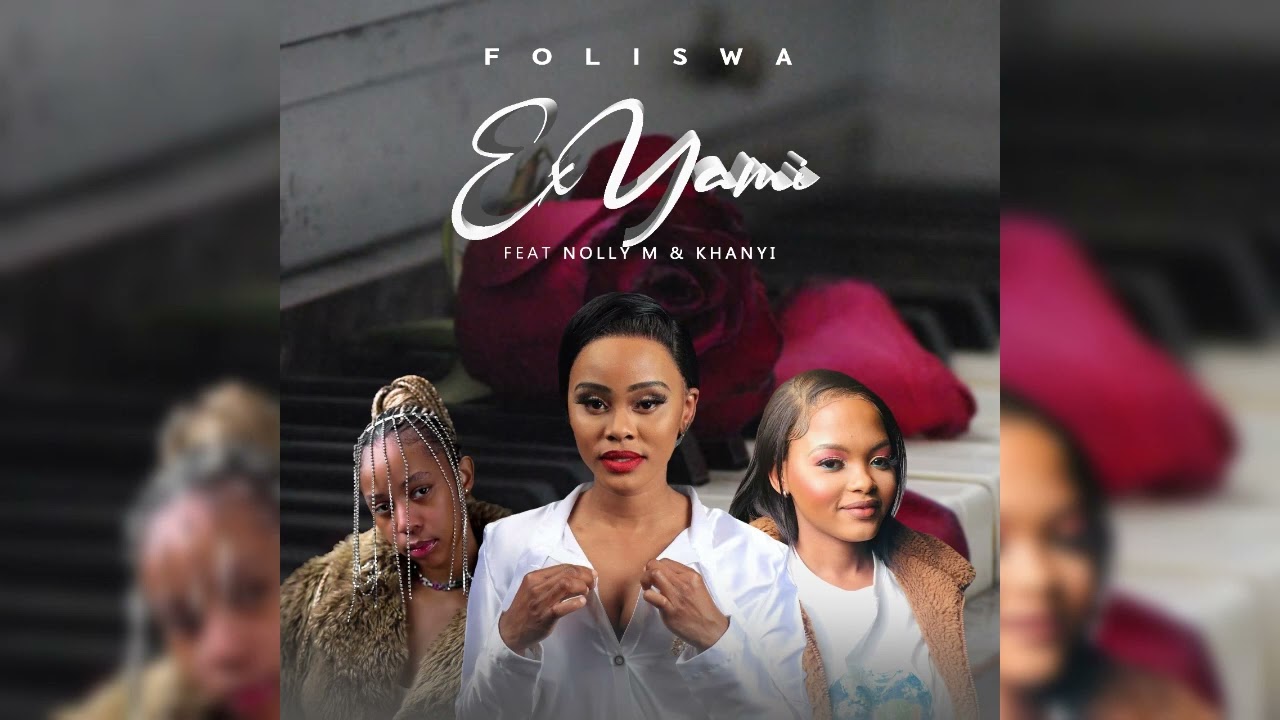 Foliswa - Ex Yami Ft Nolly M & Khanyi Official Audio