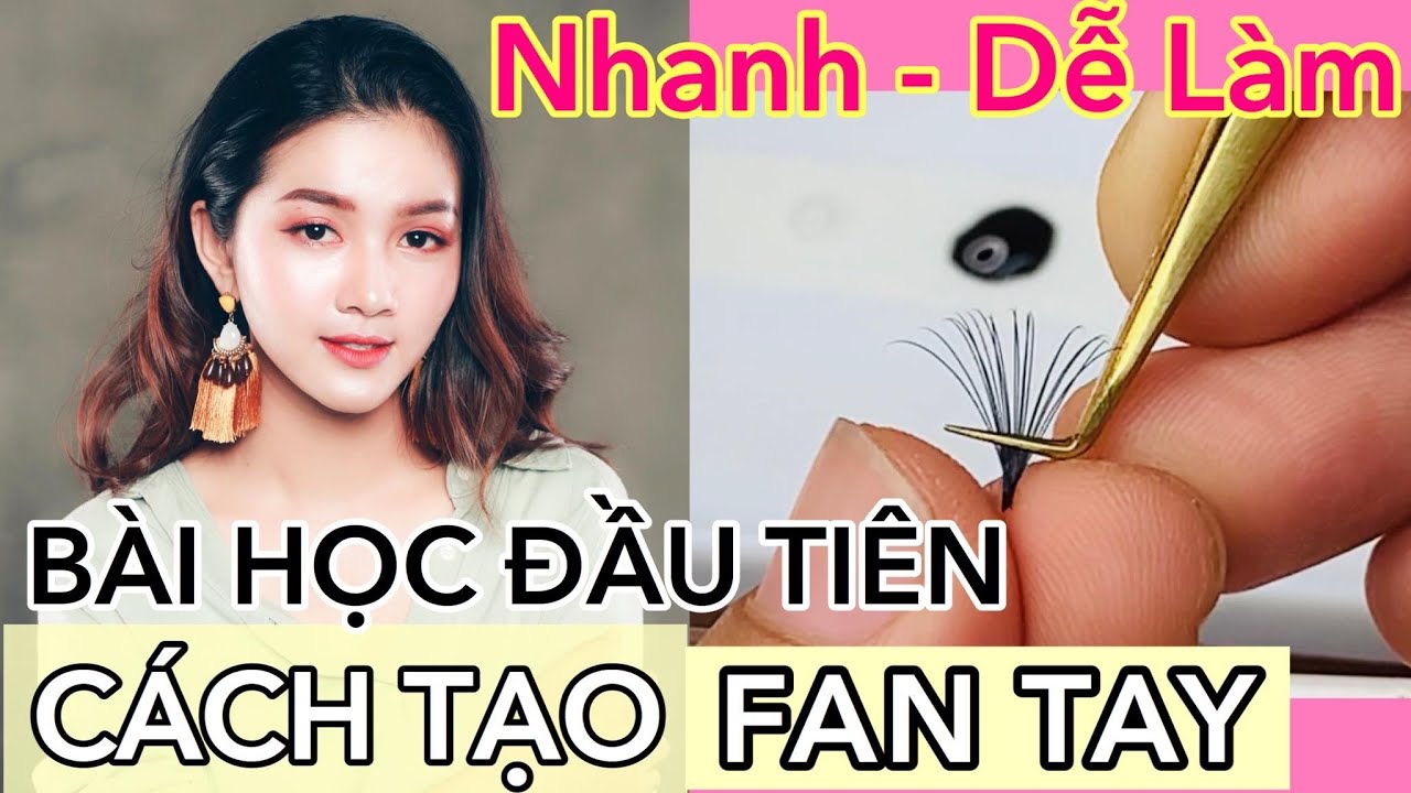 HỌC NỐI MI ONLINE | BÀI HỌC ĐẦU TIÊN TẠO FAN TAY CÓ GÌ HAY